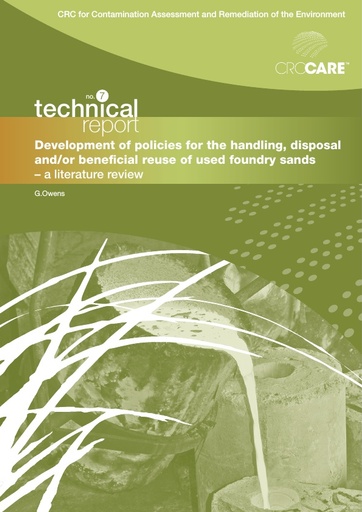 CRC CARE Technical Report 07: Development of policies for the handling, disposal and/or beneficial reuse of used foundry sands - a literature review